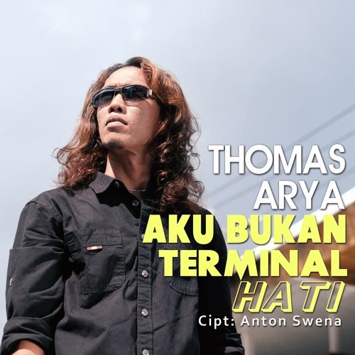 Lirik Aku Bukan Terminal Hati Thomas Arya Lirik Lagu Malaysia