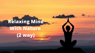 HOW TO BE RELAXED WITH NATURE HOW TO BE RELAXED WITH NATURE