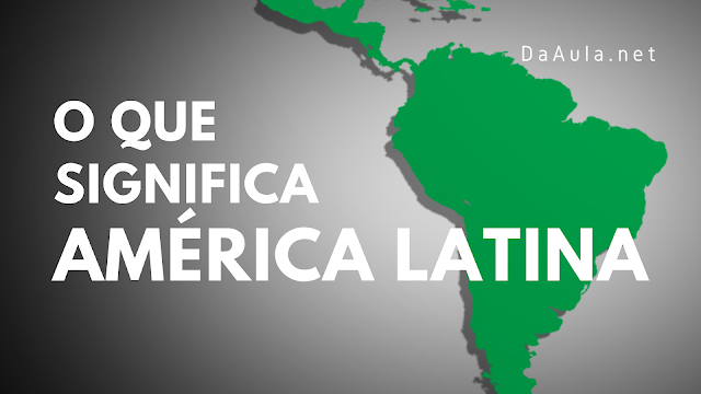 Geografia: O que significa América Latina? 