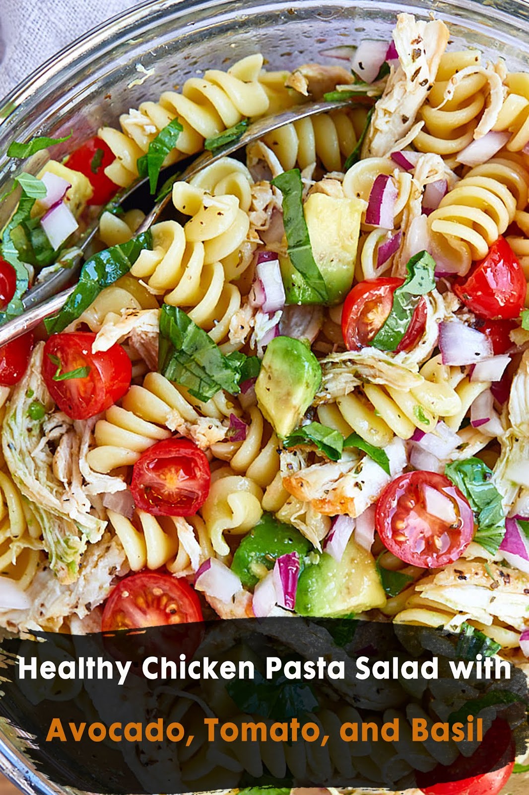 Healthy Chicken Pasta Salad with Avocado, Tomato, and Basil ﻿ Baste steff