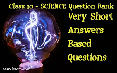 Class 10 Science - Question Bank - Very Short Answers Based Questions (Unsolved)(#class10Science)(#cbse2020)(#eduvictors)