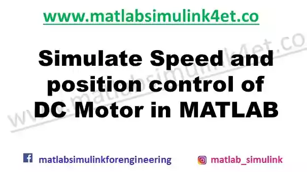 Simulate Speed and position control of DC Motor in MATLAB Simulate Speed and position control of DC Motor in MATLAB