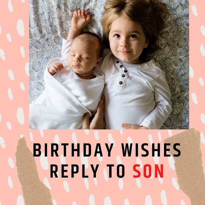 Birthday Wishes Reply to Son -Thank You Messages