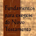 Fundamentos para Exegese do Novo Testamento - Carlos Osvaldo Cardoso Pinto