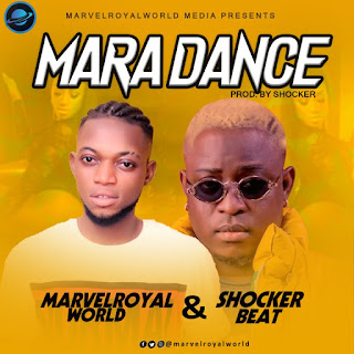 Free Beat: Marvelroyalworld Ft Shocker Mara Dance Mp3 #Arewapublisize