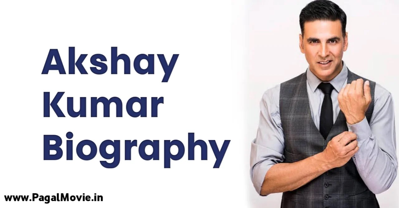 Akshay Kumar Biography: Girlfriend, Family, Net Worth, Career, Awards,  Movies, Wiki - PagalMovies