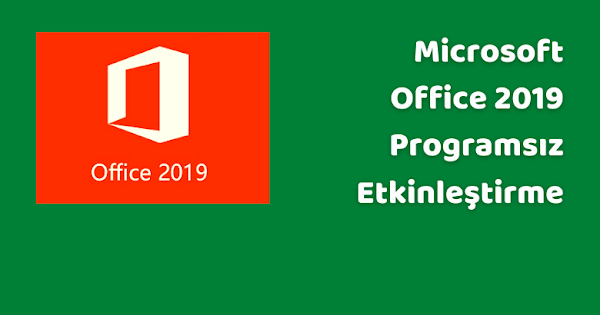 microsoft ofis 2019 u indirme ve programsiz aktivasyon yapma bayramca