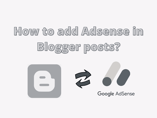 How to Add Adsense in Blogger posts