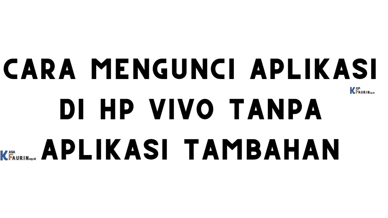 Cara Mengunci Aplikasi di HP Vivo Tanpa Aplikasi Tambahan