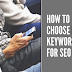 Know How To Choose Best Keywords For SEO