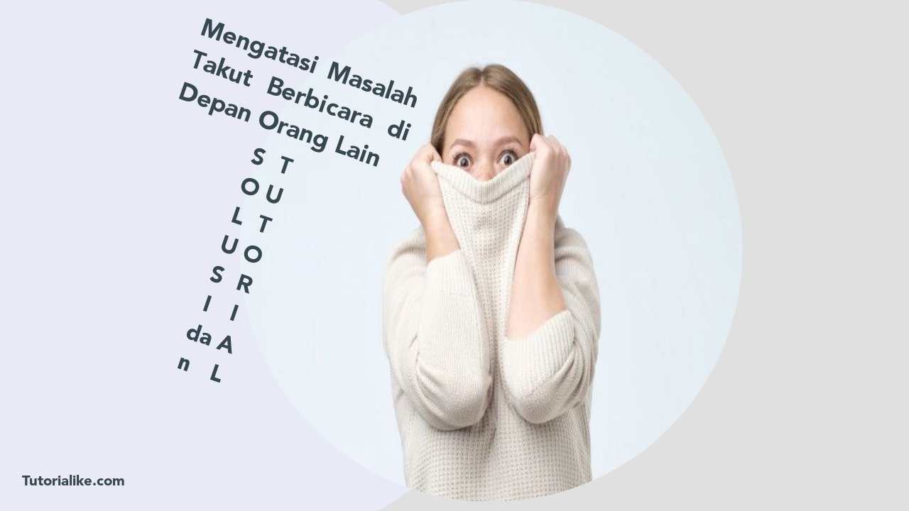 Terjawab ! Solusi Cara Agar Tidak Mudah Grogi dan Takut Saat Berbicara