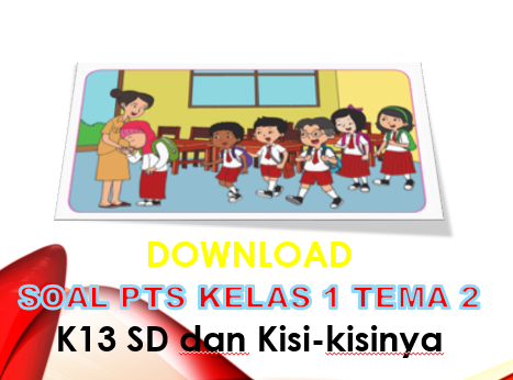 Soal Uts Pts Kelas 1 Tema 2 K13 Sd Dan Kisi Kisi Guru Berbagi