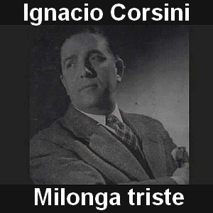 Ignacio Corsini – Milonga triste