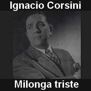 Ignacio Corsini - Milonga triste