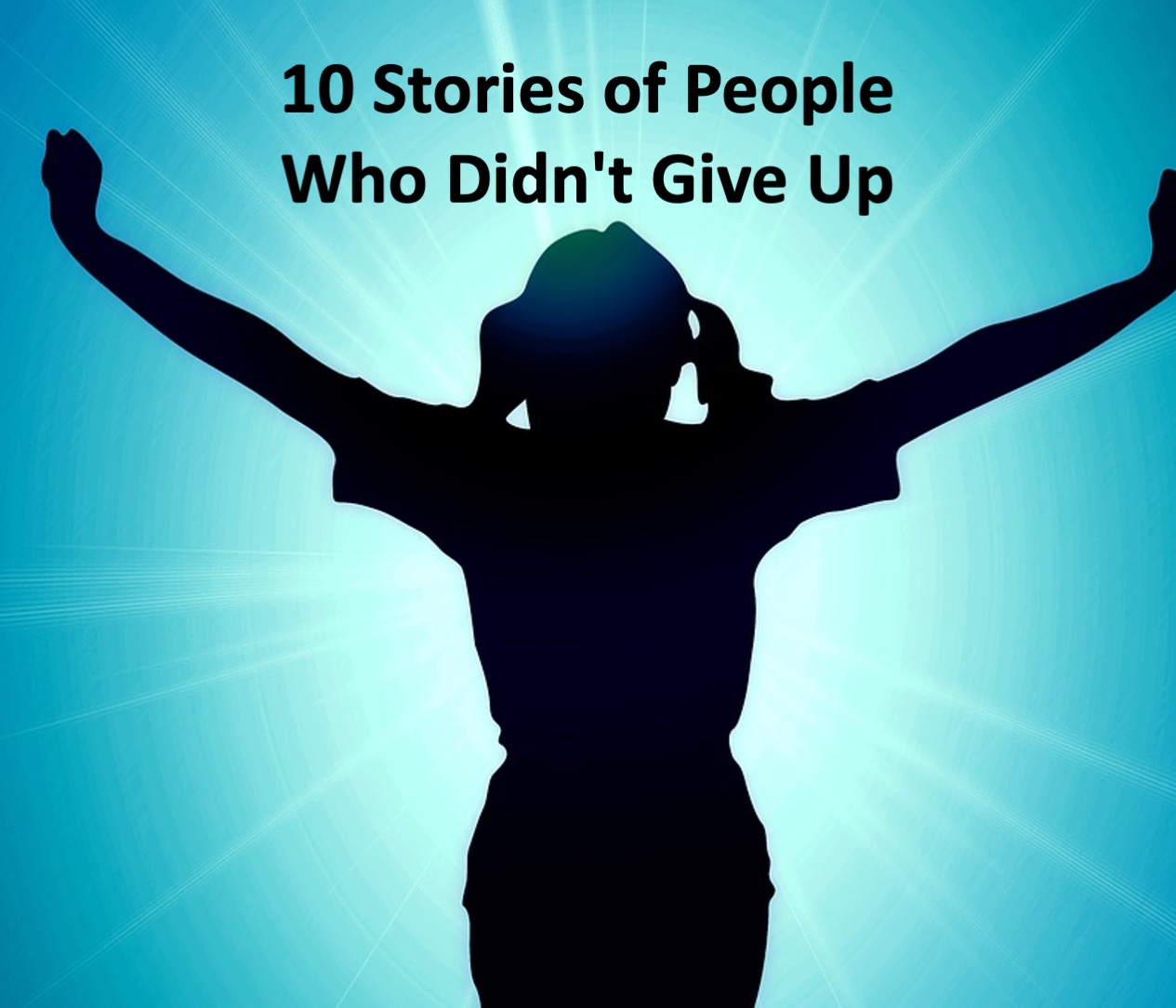 10 Stories of People Who Didn't Give Up RELEVANT CHILDREN'S MINISTRY