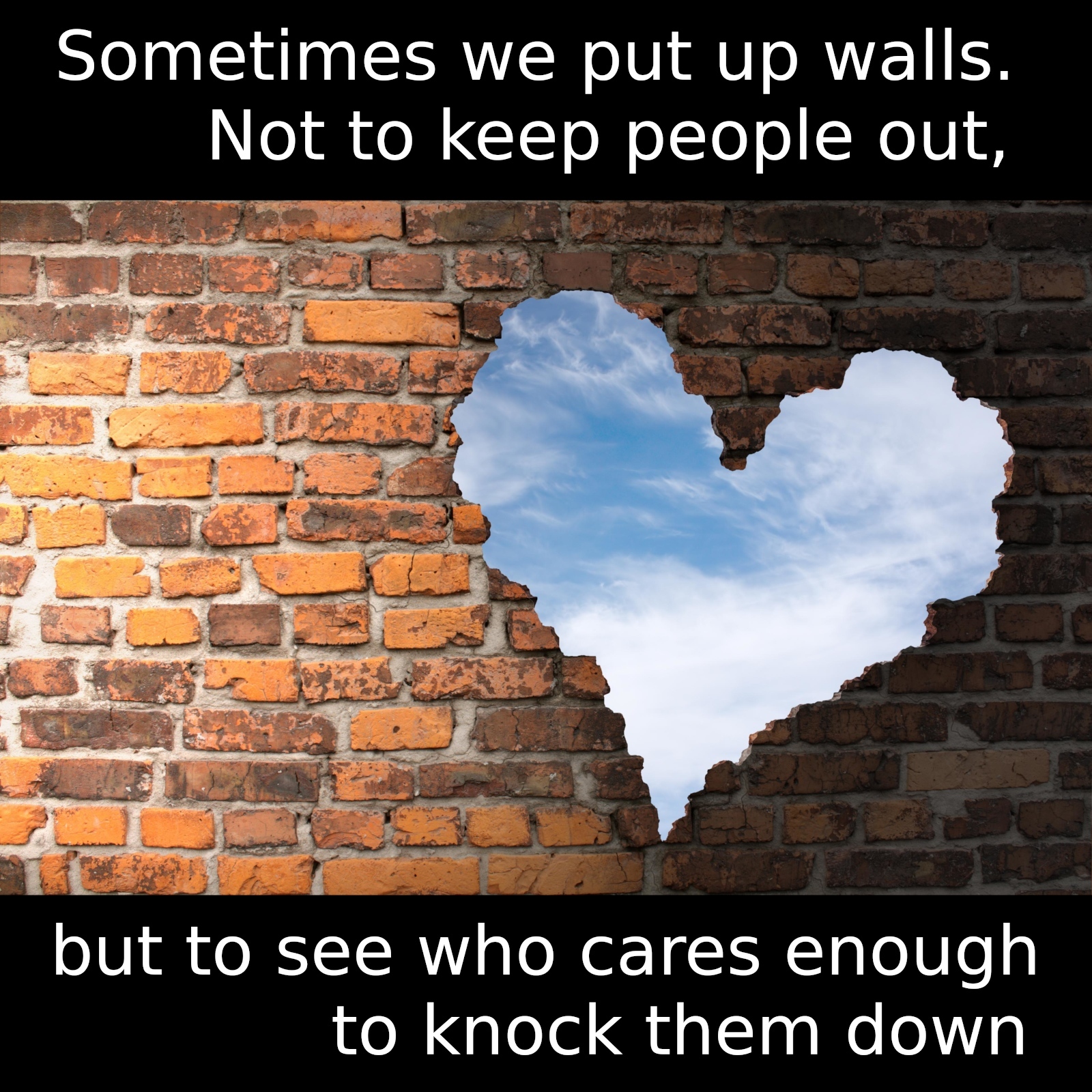 Sometimes we put up walls
