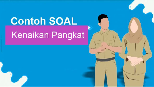 Kumpulan Contoh Soal Ujian Kenaikan Pangkat terbaru Zona