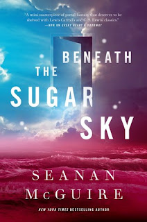 Beneath the Sugar Sky by Seanan McGuire