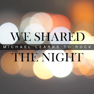 Michael Learns to Rock - We Shared the Night (2016) Michael Learns to Rock - We Shared the Night on iTunes