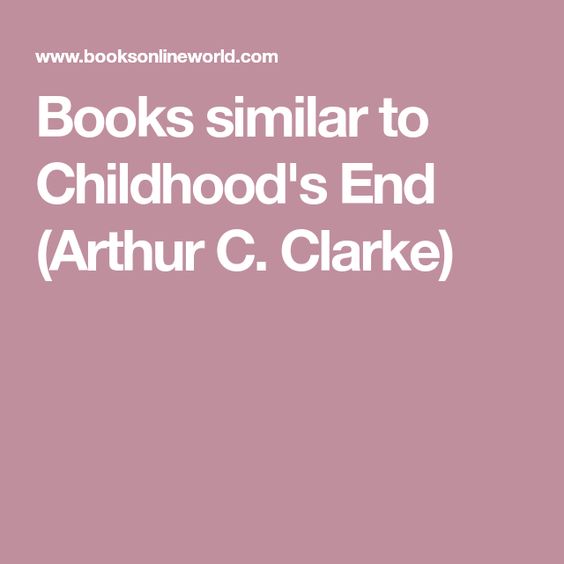 Books similar to Childhood's End (Arthur C. Clarke)