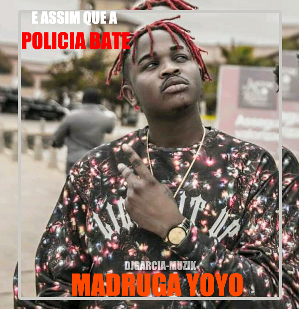 Madruga Yoyo - É assim que a Policia Bate "Afro House" (Download Free)