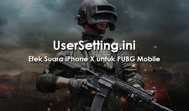 UserSetting.ini - Cara Untuk Meningkatkan Kualitas Efek Suara Seperti iPhone X di PUBG Mobile 0.14.0