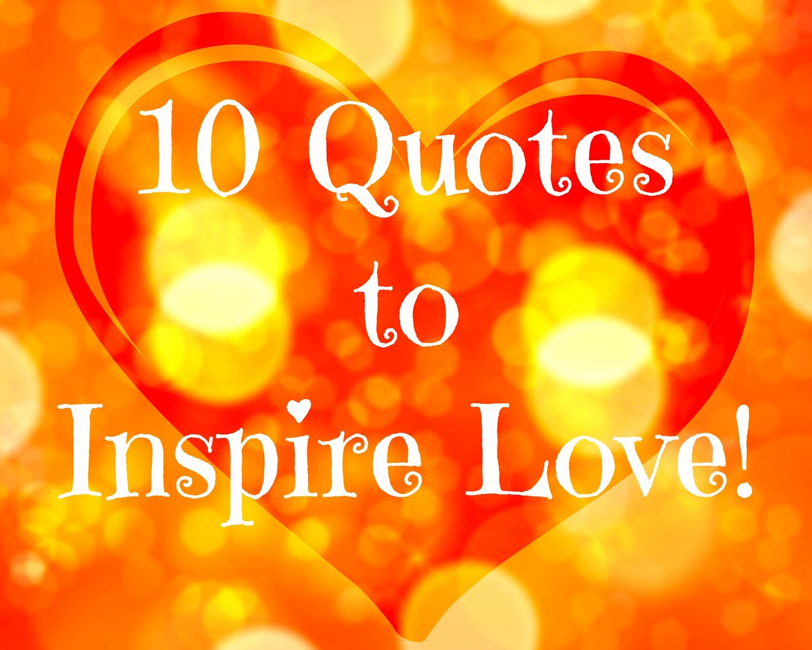 CJO Photo: 10 Quotes to Inspire Love