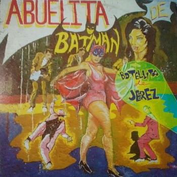 TNTSonidoRetro: Botellita De Jerez ‎- Abuelita De Batman (Maxi Vinilo 1989)