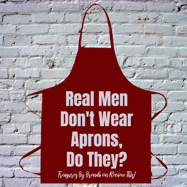 Real Men Don't Wear Aprons, Do They?