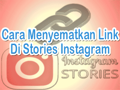 Langkah Menyematkan Link Di Stories Instagram
