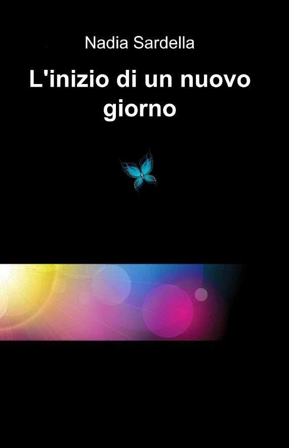 Libri > romanzi > "L'inizio di un nuovo giorno" di Nadia Sardella