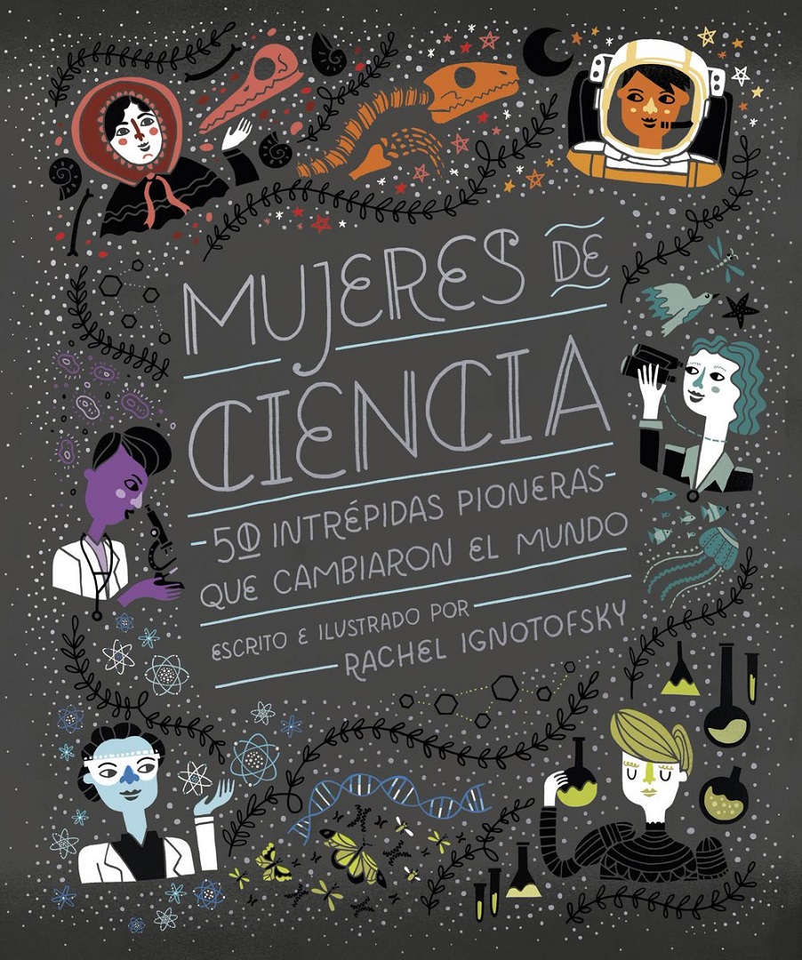 http://laantiguabiblos.blogspot.com/2018/02/mujeres-de-ciencia-rachel-ignotofsky.html