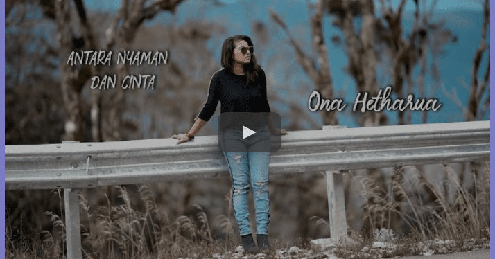 Lirik Lagu Ona Hetharua Antara Nyaman Dan Cinta Karin3110