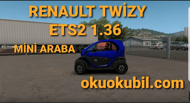 Renault Twizy ETS2 1.36 MİNİ Araba Modu İndir 26 Ekim