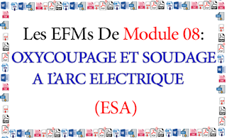 EFMs :: Module 08: OXYCOUPAGE ET SOUDAGE A L’ARC ELECTRIQUE. (ESA) EFMs :: Module 08: OXYCOUPAGE ET SOUDAGE A L’ARC ELECTRIQUE. (ESA)