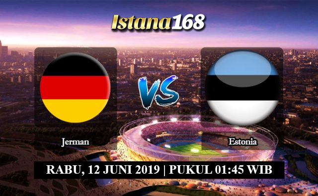 Prediksi Jerman vs Estonia 12 Juni 2019