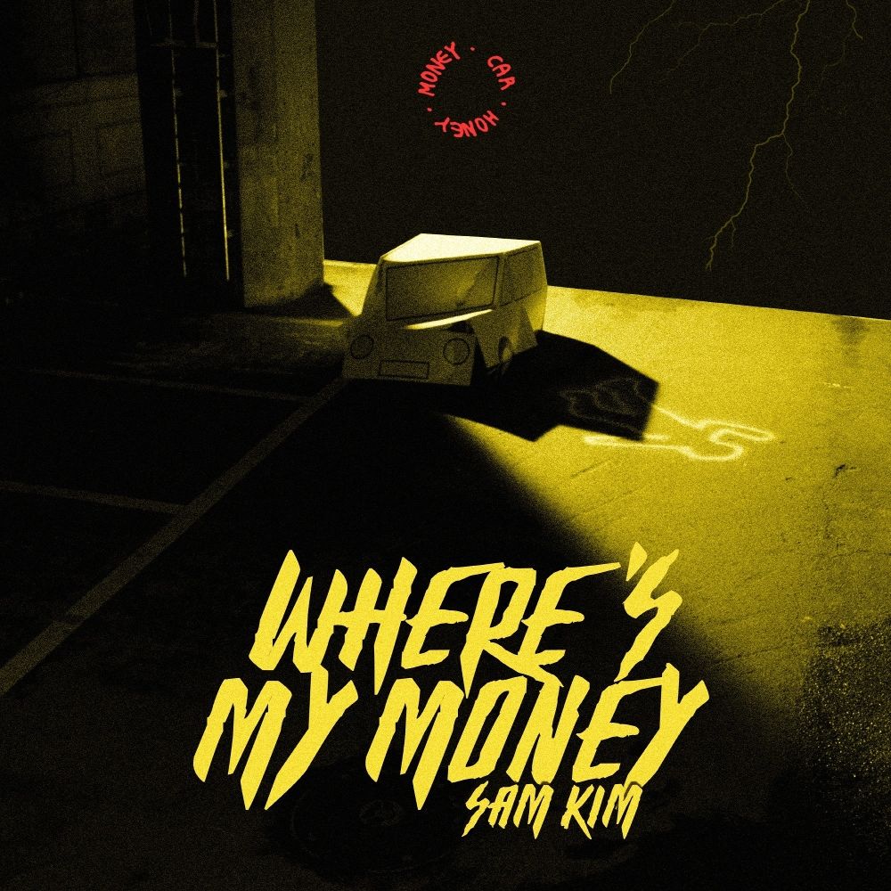 SAM KIM – WHERE’S MY MONEY – Single
