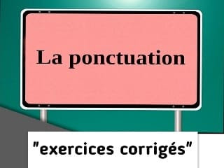 La ponctuation exercices avec corrigés