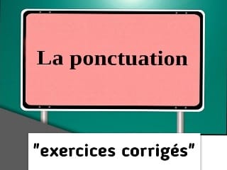  La ponctuation exercices avec corrigés