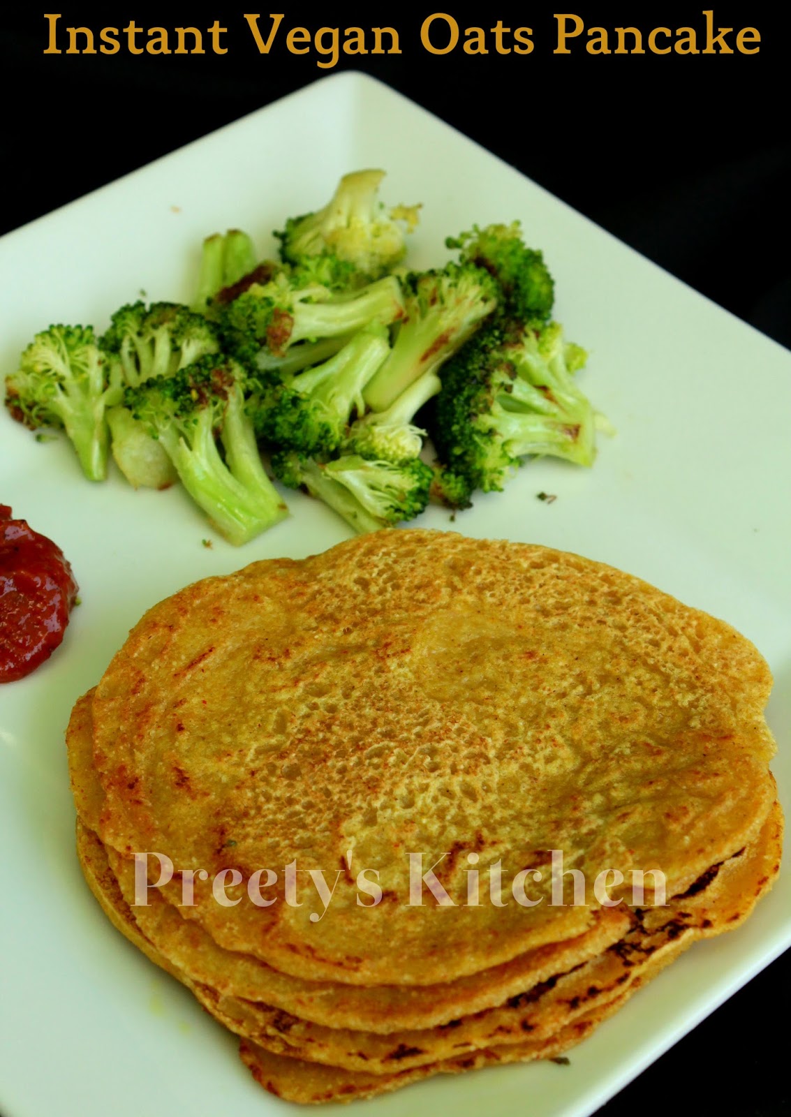 Preety's Kitchen Instant Vegan Oats Pancake / Oats Chilla