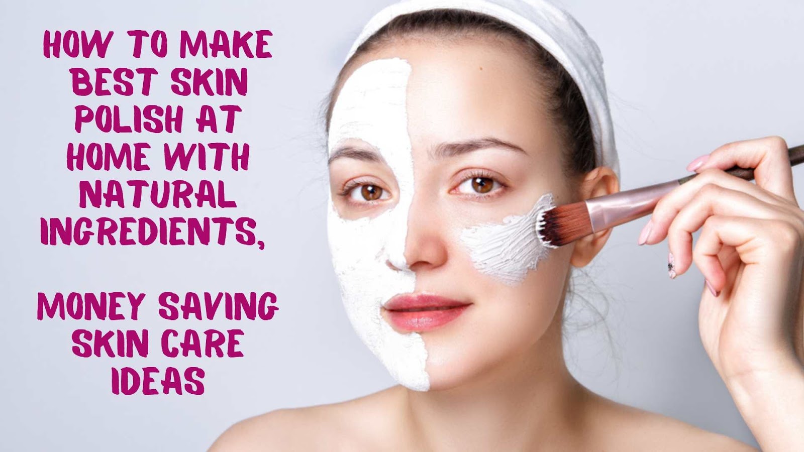 How To Make Best Skin Polish At Home With Natural Ingredients, Money 
