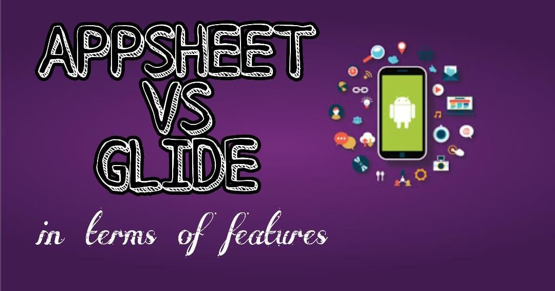 Comparison Of AppSheet And Glide Features comparison-of-appsheet-and-glide-features