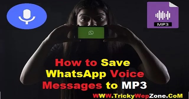 How to Convert & Save WhatsApp Voice Messages to Mp3 - TrickyWep Zone