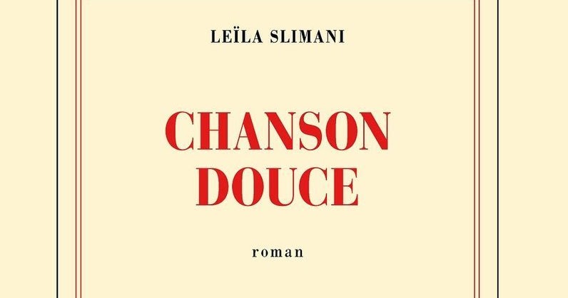 Chanson Douce Leïla Slimani Résumé Par Chapitre Chanson douce - Leïla Slimani