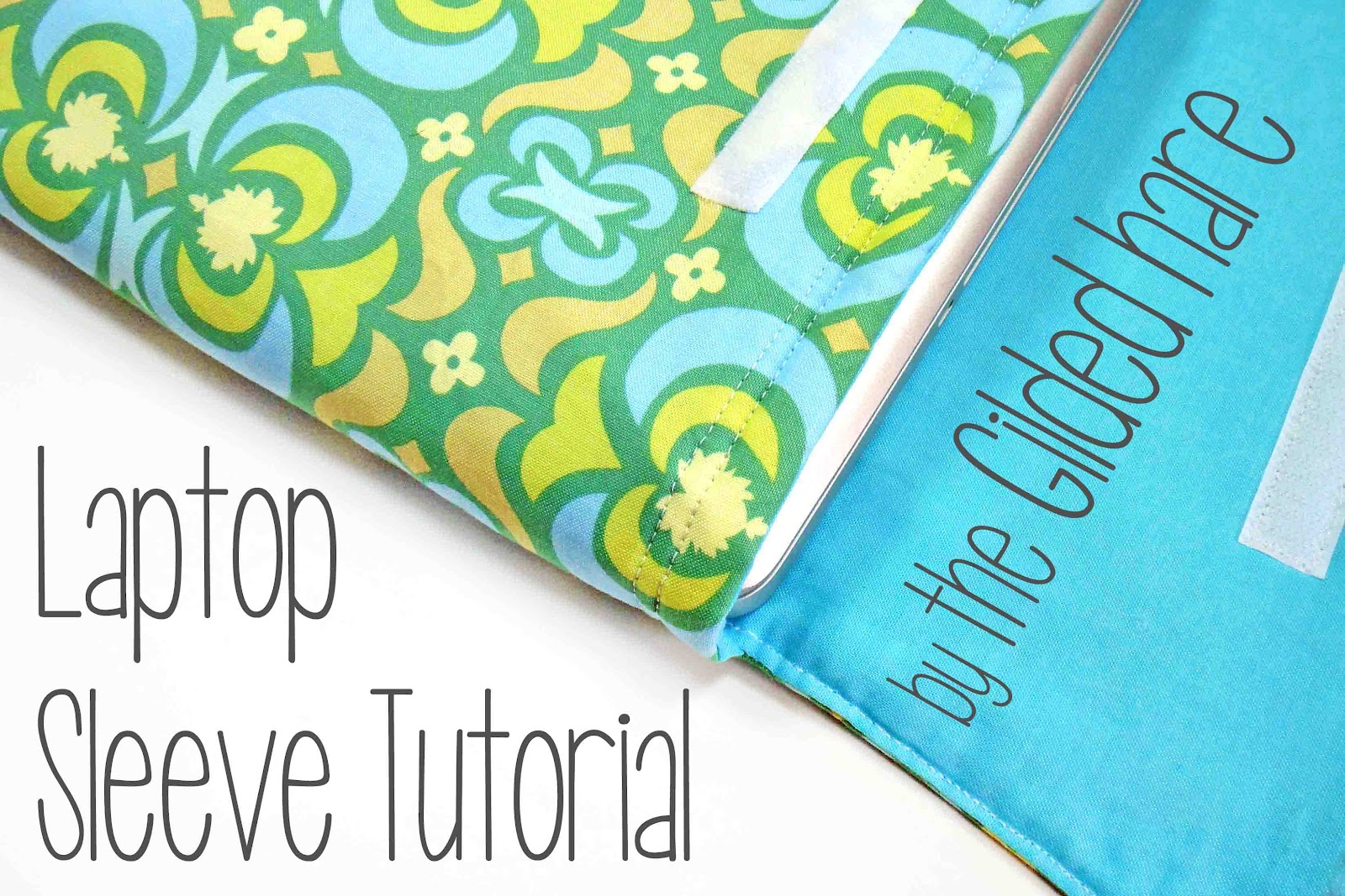 The Gilded Hare Tutorial Custom Laptop Sleeve (with photos this time!)