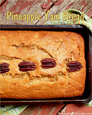 Pineapple Yam Bread, yam makes this quick bread moist, pineapple adds flavor and pecans add a crunch. | Recipe developed by www.BakingInATornado.com | #recipe #bread