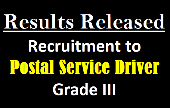 Results Released : Recruitment to  Postal Service Driver Grade III