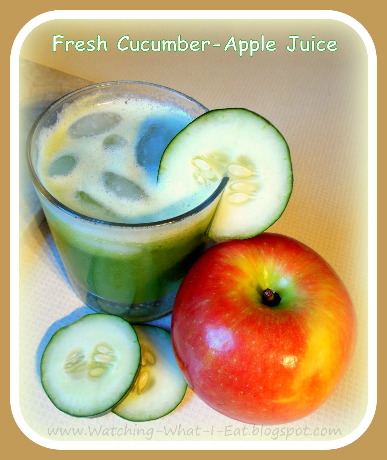 Watching What I Eat Fresh CucumberApple Juice