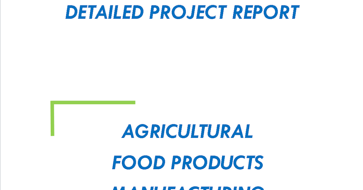Project Report on Agricultural Food Products Manufacturing Space