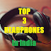 Top 3 Best Headphones in India